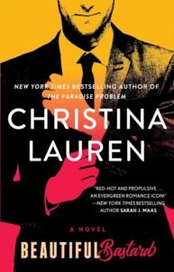 Best Billionaire Romance Books Beautiful Bastard by Christina Lauren